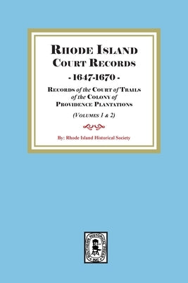 Rhode Island Court Records, 1647-1670 by Historical Society, Rhode Island