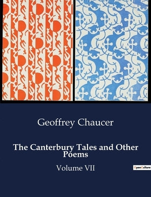 The Canterbury Tales and Other Poems: A Comprehensive Exploration of Chaucer's Masterpieces by Chaucer, Geoffrey