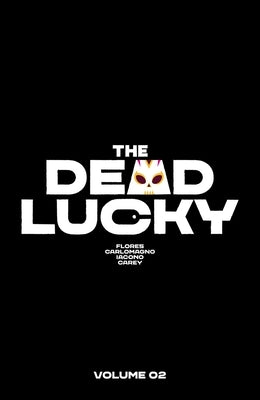 The Dead Lucky, Volume 2 by Flores, Melissa