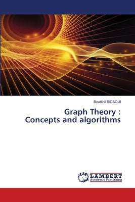 Graph Theory: Concepts and algorithms by Sidaoui, Boutkhil