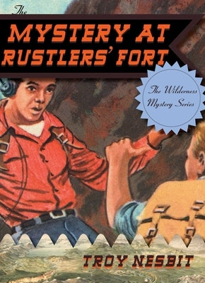 The Mystery at Rustlers' Fort by Nesbit, Troy