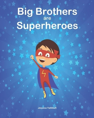 Big Brothers are Superheroes by Yahfoufi, Jessica