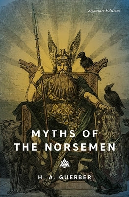 Myths of the Norsemen by Guerber, H. a.