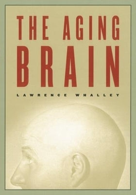 The Aging Brain by Whalley, Lawrence