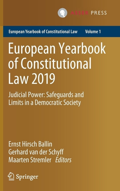 European Yearbook of Constitutional Law 2019: Judicial Power: Safeguards and Limits in a Democratic Society by Hirsch Ballin, Ernst