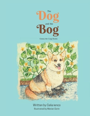 The Dog And The Bog: Emma the Corgi Books by Gorin, Marian