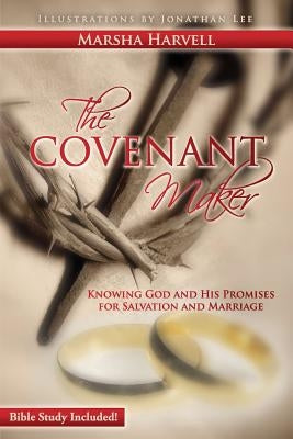 The Covenant Maker: Knowing God and His Promises for Salvation and Marriage (Bible Study Included) by Lee, Jonathan