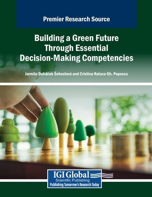 Building a Green Future Through Essential Decision-Making Competencies by Duh Cek, Jarmila