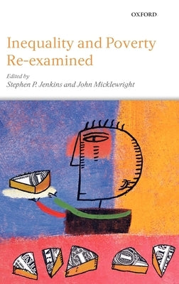 Inequality and Poverty Re-Examined by Jenkins, Stephen P.