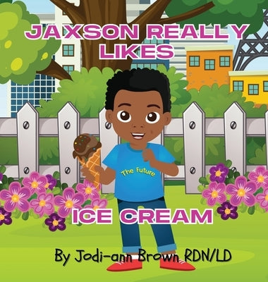 Jaxson Really Likes Ice Cream by Brown Rdn LD, Jodi-Ann