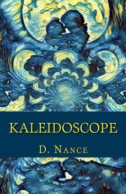 Kaleidoscope: Life and Love by Nance, D.