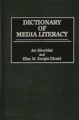 Dictionary of Media Literacy by Eliceiri, Ellen