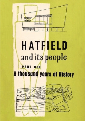 Hatfield and Its People: Part One: by Wea Hatfield Branch