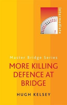 More Killing Defence at Bridge by Kelsey, Hugh