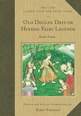 Old Deccan Days, Or, Hindoo Fairy Legends by Narayan, Kirin