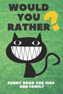 Would You Rather Funny Book For Kids And Family: Jokes and Silly Challenging Choices by Funny, Notesbo