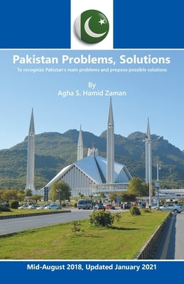 Pakistan Problems, Solutions: To Recognize Pakistan's Main Problems and Propose Possible Solutions by Hamid Zaman, Agha S.