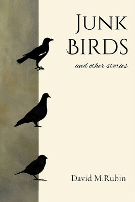 Junk Birds and Other Stories by Rubin, David M.
