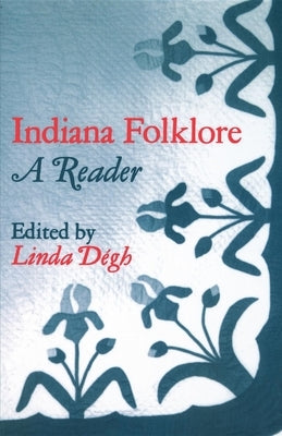 Indiana Folklore by Dégh, Linda