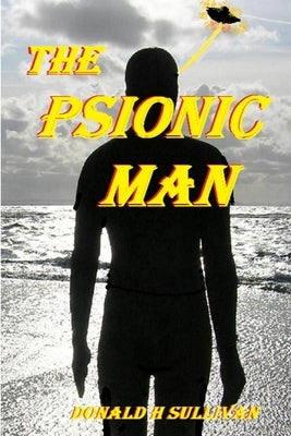 The Psionic Man by Sullivan, Donald