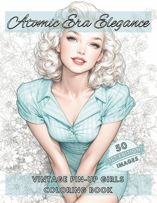 Atomic Era Elegance: Vintage Pin-Up Girls Adult Coloring Book by Gibson, C. R.