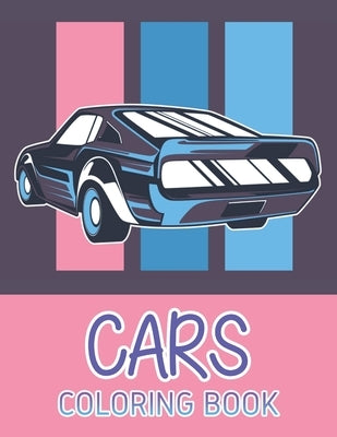 Cars Coloring Book: Fun Children's Coloring Book for Toddlers & Kids Ages 3-8 with 50 Pages to Color & Learn About Cars, Trucks, Tractors, by Terry, Baldwin