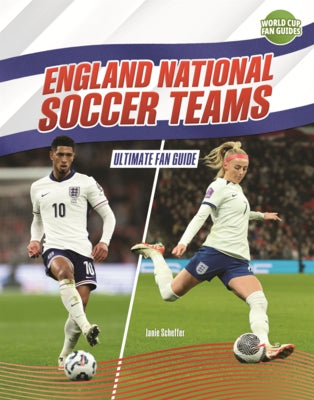 England National Soccer Teams: Ultimate Fan Guide by Scheffer, Janie