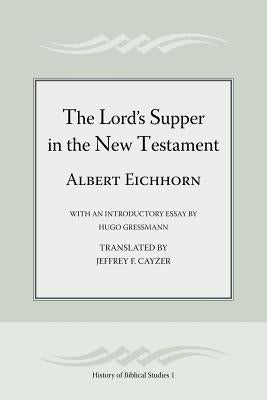 The Lord's Supper in the New Testament by Eichhorn, Albert