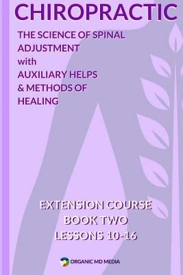 Chiropractic Book Two: The Science of Spinal Adjustment by Miller II MD, Damon P.