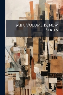 Min, Volume 15, new Series by Anonymous