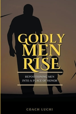 Godly Men Rise by Luchi, Coach