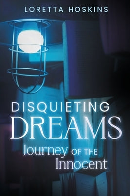 Disquieting Dreams: A Journey of the Innocent by Hoskins, Loretta