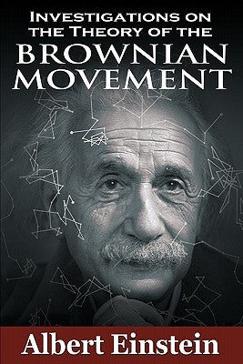 Investigations on the Theory of the Brownian Movement by Einstein, Albert