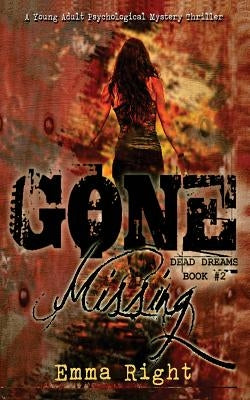 Gone Missing, (Dead Dreams, Book 2): A Young Adult Psychological Thriller Mystery by Lickel, Lisa