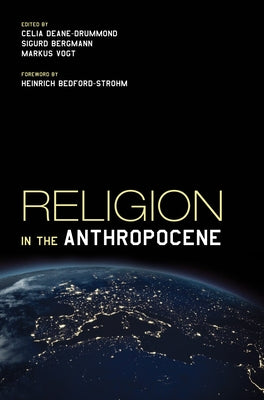 Religion in the Anthropocene by Deane-Drummond, Celia