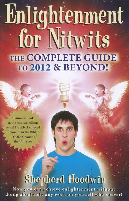 Enlightenment for Nitwits: The Complete Guide by Hoodwin, Shepherd