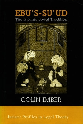 Ebu's-Su`ud: The Islamic Legal Tradition by Imber, Colin