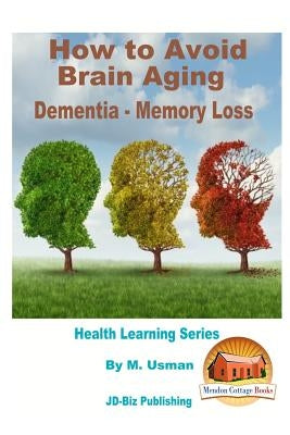 How to Avoid Brain Aging - Dementia - Memory Loss - Health Learning Series by Davidson, John