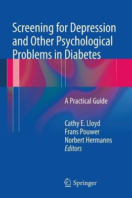 Screening for Depression and Other Psychological Problems in Diabetes: A Practical Guide by Lloyd, Cathy E.