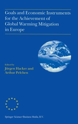 Goals and Economic Instruments for the Achievement of Global Warming Mitigation in Europe by Hacker, Jhurgen