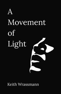 A Movement of Light by Wrassmann, Keith