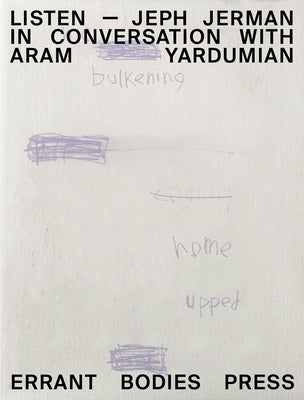 Listen: Jeph Jerman in Conversation with Aram Yardumian by Jerman, Jeph