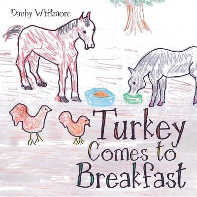 Turkey Comes to Breakfast by Whitmore, Danby