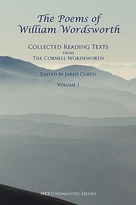 The Poems of William Wordsworth: Collected Reading Texts from the Cornell Wordsworth, I by Wordsworth, William