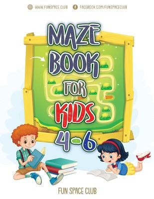 Maze Books for Kids 4-6: Amazing Maze for Kids Activity Books Ages 4-6 by Dyer, Nancy
