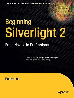 Beginning Silverlight 2: From Novice to Professional by Lair, Robert
