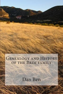 Genealogy and History of the Brim family by Ben, Dan