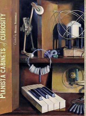 Pianista Cabinets of Curiosity (Hardcover Edition) by Frassinelli, Michael
