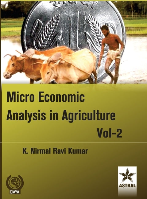 Micro Economic Analysis in Agriculture Vol. 2 by Kumar, K. Nirmal Ravi