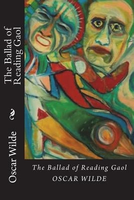 The Ballad of Reading Gaol by Wilde, Oscar